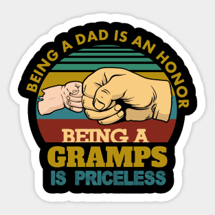 being a dad is an honor being a gramps is priceless ..gramps fathers day gift Sticker